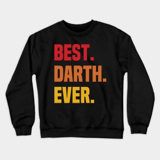 BEST DARTH EVER ,DARTH NAME Crewneck Sweatshirt